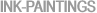 INK-PAINTINGS